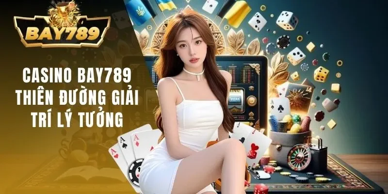 Casino BAY789 - Thiên Đường Giải Trí Lý Tưởng Xanh Chín 1 Casino BAY789