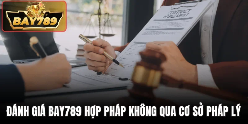 Bay789 Có Hợp Pháp Không - Phân Tích Cụ Thể Và Thực Tiễn 2 Đánh giá Bay789 có hợp pháp không qua cơ sở pháp lý