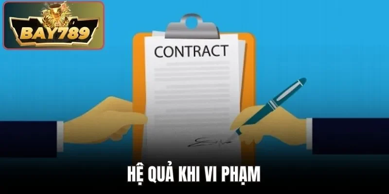 Điều Khoản Sử Dụng BAY789 - Quy Định Đánh Cược Nên Biết 3 Hệ quả khi vi phạm