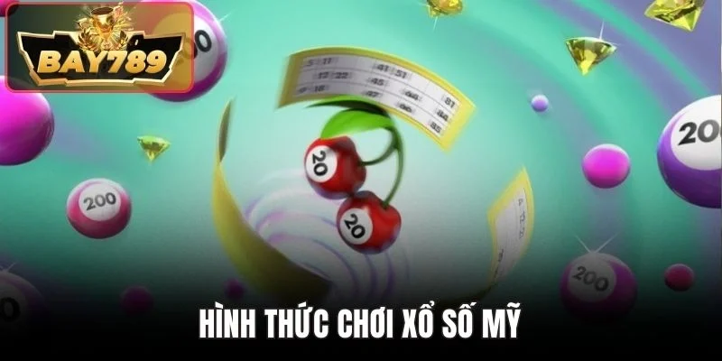 Xổ Số Kiểu Mỹ BAY789 - Tìm Số Thần Tốc Nhận Thưởng Liền Tay 3 Hình thức chơi xổ số Mỹ