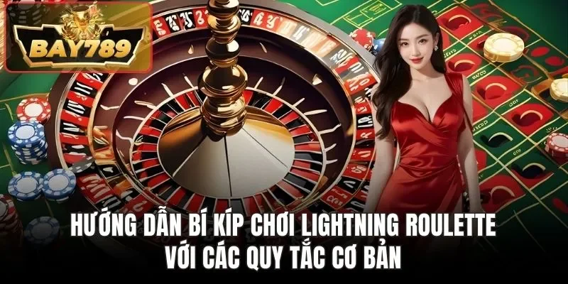 Top 1 Bí Kíp Chơi Lightning Roulette: Thắng Lớn Ngay Lần Đầu 3 Hướng dẫn bí kíp chơi Lightning Roulette với các quy tắc cơ bản