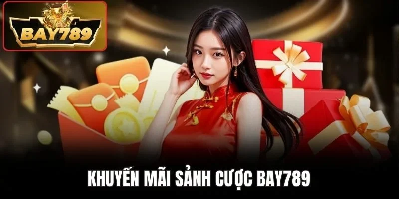 Khuyến Mãi Bay789 2 Khuyến mãi sảnh cược BAY789