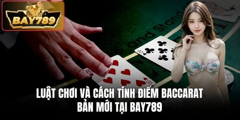 Điểm Qua Vài Mẹo Chơi Baccarat Super Six Hiệu Quả Nhất 2026 3 Luật chơi và cách tính điểm Baccarat bản mới tại BAY789