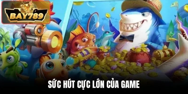 Bắn Cá Phượng Hoàng BAY789 - Game Số Uy Tín 1 Website 3 Sức hút cực lớn của game