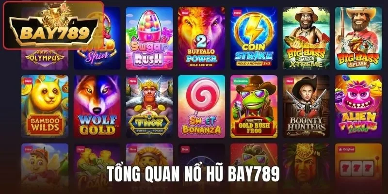Nổ Hũ BAY789 - Thử Vận May Có Ngay Tiền Tỷ Trong Tay 2 Tổng quan nổ hũ BAY789